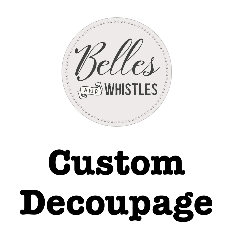 Dixie Belle Custom Decoupage